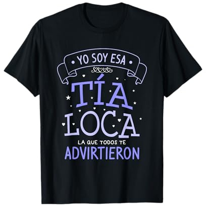 Divertida idea de regalo familiar para una tía Camiseta Yo Soy Esa Tía Loca La Que Todos Te Advirtieron Mujer T-Shirt Manga corta S Negro