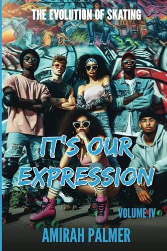The Evolution of Skating Vol IV: It's Our Expression