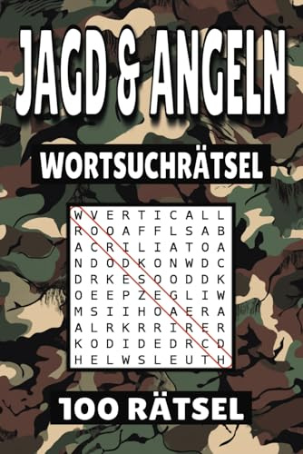 Jagd & Angeln Wortsuchrätsel: 100 Seiten mit Rätsel, Buchstabenrätsel, Wortsuche und Vokabelübungen für Kinder, Erwachsene und Senioren.