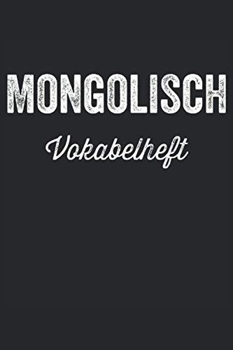 Mongolisch Vokabelheft: Mongolisch Vokabelheft, Vokabeltrainier, Vokabel Notizbuch, Sprache lernen, Notizheft, Geschenkidee, 120 Seiten, 6x9