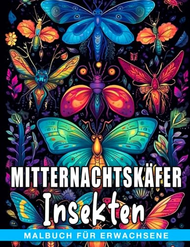 Mitternachtskäfer Insekten Malbuch für Erwachsene: 50 atemberaubende Ausmalbilder mit Tieren - das perfekte Geschenk für Freunde und besondere Anlässe.