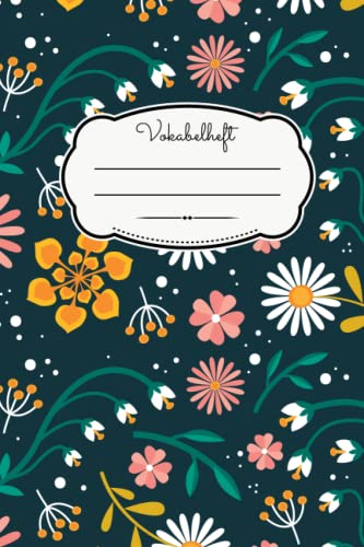 Vokabelheft: 120 Seiten in Din A5 liniert mit 2 Spalten für über 2000 Vokabeln | Zweispaltig Vokabelheft zum selberschreiben | Vokabelheft Blumen Muster