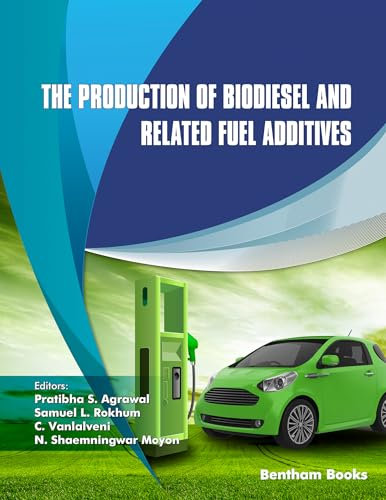 The Production of Biodiesel and Related Fuel Additives (Recent Advances in Renewable Energy Book 6)