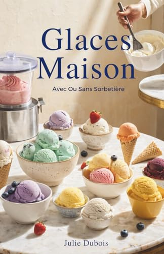 Glaces Maison: Avec Ou Sans Sorbetière