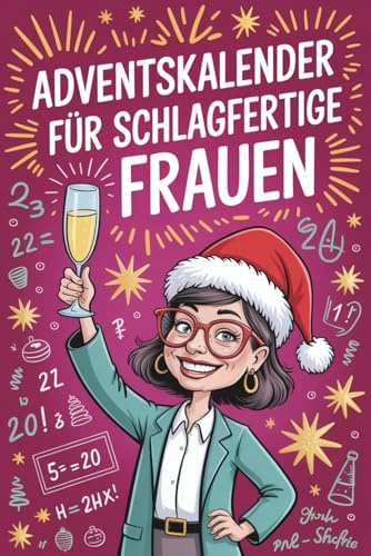 Adventskalender für schlagfertige Frauen: Unnützes Wissen zum Verschenken – das perfekte Geschenk für Frauen mit Humor