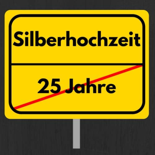 Silberhochzeit: Gästebuch - Erinnerungsbuch zum Eintragen von Glückwünschen und Grüßen zum 25. Hochzeitstag - 110 Seiten im 21cm x 21cm Format - In lustiger Ortsschild Optik