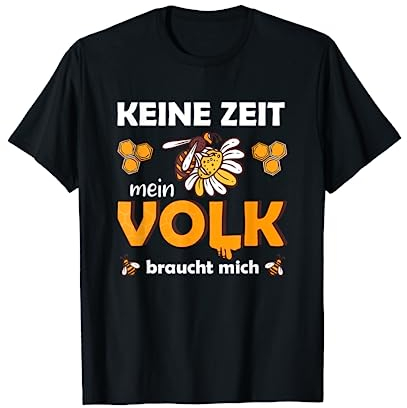 Keine Zeit mein Volk braucht mich Bienen Honig Imkerei Biene T-Shirt