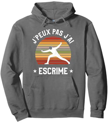 J'peux Pas J'ai Escrime Idée Cadeau Pour Un Escrimeur Sweat à Capuche