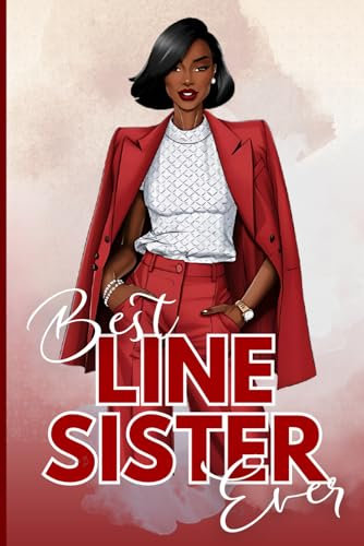 Best Line Sister Ever: Gorgeous Crimson and Cream Lined Journal for New Members, Line Anniversaries, Officer Installations, Chapter Gifts, and Conferences | African Violets | Devastating Women