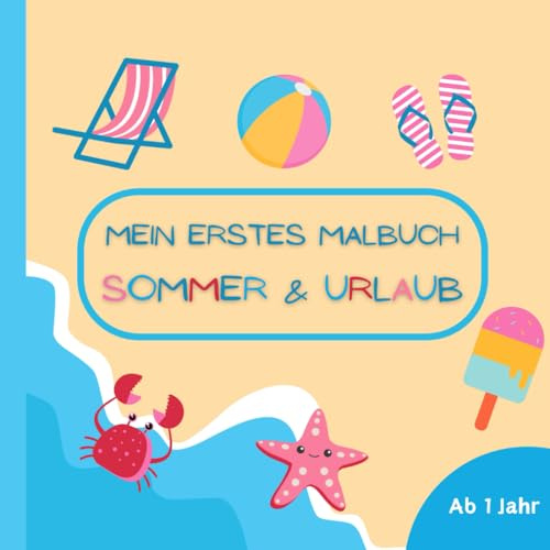 Mein erstes Malbuch Sommer & Urlaub: Kritzelbuch mit 50 sommerlichen Motiven für Ferien und Urlaub - Geeignet für Kinder ab 1 Jahr - Förderung von Motorik und Kreativität