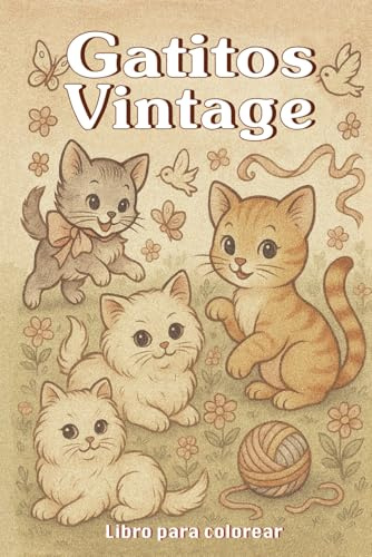 Gatitos Vintage: Libro de colorear relajante, para los amantes de lo retro y de los gatos. (Vintage Kittens - Coloring Books)