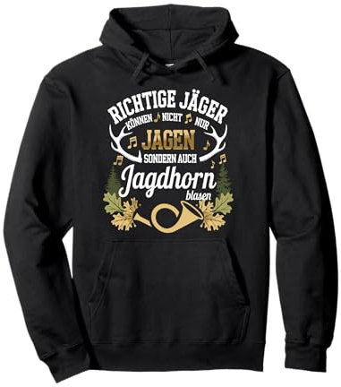 Richtige Jäger können Jagen und Jagdhorn blasen Pullover Hoodie