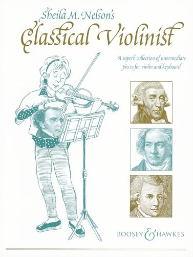 Sheila M. Nelson: Der klassische Geiger: Eine wundervolle Sammlung mittelschwerer Stücke. Violine und Klavier.