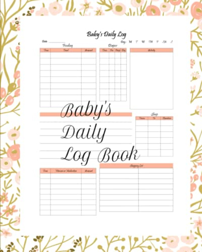 Baby's Daily Log Book: Track Feeding, Sleep, Diaper Change & Activity for Babies & Toddlers | Daily Care Journal for Nanny, Babysitter, Daycare, New Parents & More!