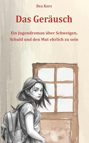 Das Geräusch: Ein Jugendroman über Schweigen, Schuld und den Mut zur Ehrlichkeit ab 12 Jahren