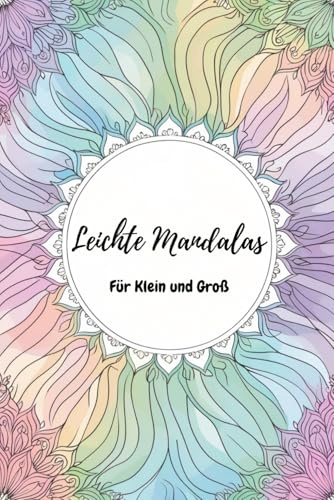 Leichte Mandalas: Malbuch für Klein und Groß