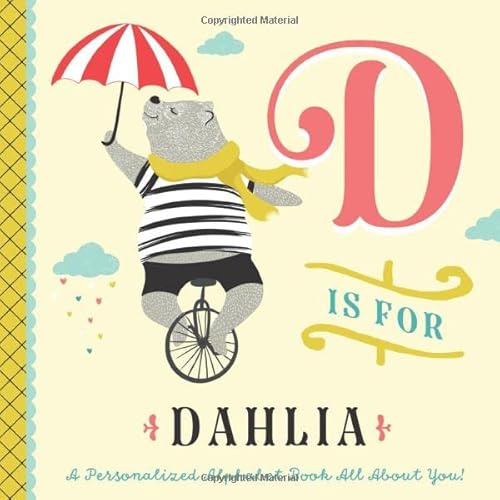 D is for Dahlia: A Personalized Alphabet Book All About You! (Personalized Children's Book)