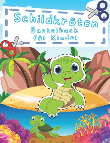 Das Schildkröten Bastelbuch für Kinder: 40 wunderschöne Motive zum ausmalen, ausschneiden und basteln