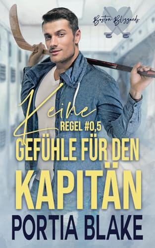 Regel #0,5: Keine Gefühle Für Den Kapitän: Ein Eishockey-Liebesroman mit einem Single Dad (Eishockey-Regeln)