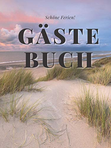 Schöne Ferien Gästebuch: Eintragalbum für Besitzer von Ferienhäusern, Ferienwohnungen, Pensionen oder Hotel. Eintragebuch für Feriengäste an der ... Optik mit Bild von Meer und Strand, glänzend.