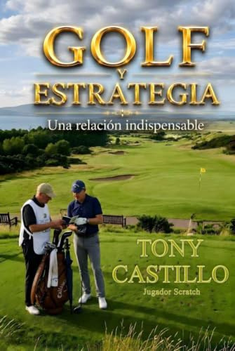 GOLF Y ESTRATEGIA UNA RELACIÓN INDISPENSABLE