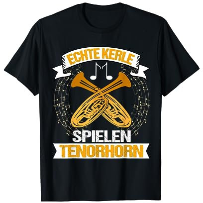 Tenorhorn Tenorhornspieler Echte Kerle spielen Tenorhorn T-Shirt