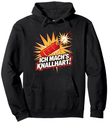 Ich Mach's Knallhart Grooviges Knaller Böller Feuerwerk Pullover Hoodie