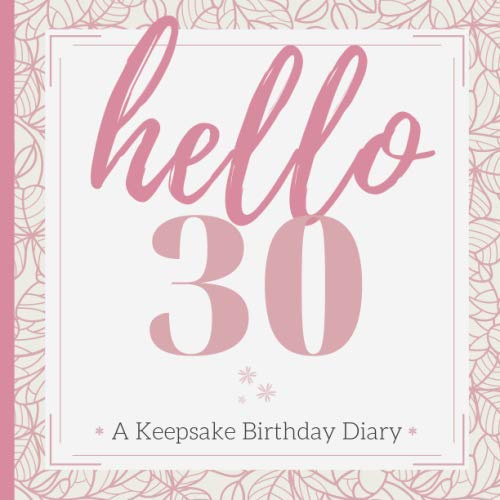 hello 30: A Keepsake Diary Journal Guest Book for Her| A Milestone Birthday Gift for Safekeeping Well-Wishes & Cherished Memories
