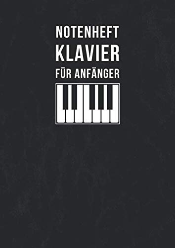 Notenheft Klavier Für Anfänger: DIN A4 | 100 Seiten | Blanko | Noten für Klavier & Keyboard | Notenheft Klavier Kinder & Anfänger | Noten Lernen Klavier