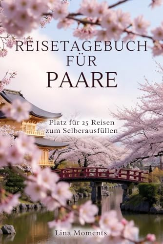 Reisetagebuch für Paare: Reise Tagebuch Zum Ausfüllen mit japanischen Cover - Platz für 25 Reisen, A5 Format, Asiatisches Japan Softcover, 102 ... für Urlaubserinnerungen, Fotos und Notizen