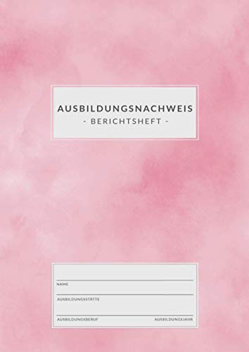Ausbildungsnachweis • Berichtsheft: DIN A4 • 1 Woche = 1 Seite • 80 Seiten • Ausbildungsnachweisheft zum Eintragen von wöchentlichen Berichten • ... für Auszubildende • Trend Blush Pink Design