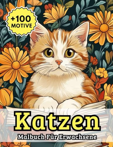 Katzen Malbuch Für Erwachsene: Über 100 detailreiche Katzenillustrationen zum Entspannen, Abschalten und kreativen Ausmalen – ideal für alle Tierfreunde