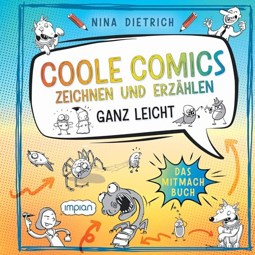 Coole Comics zeichnen und erzählen ganz leicht: Das Mitmach-Buch