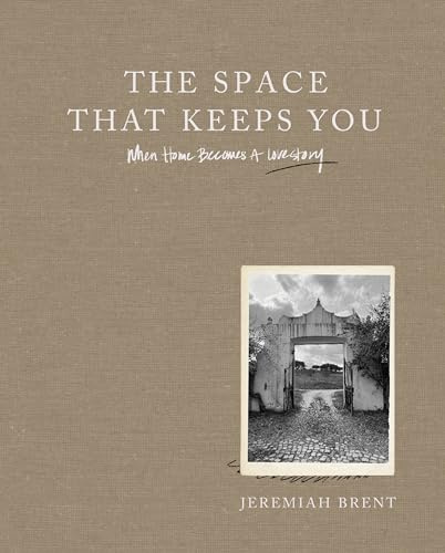 The Space That Keeps You: When Home Becomes a Love Story ― TV Host Jeremiah Brent's Interior Design Book Featuring Oprah Winfrey