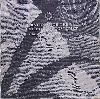 Considerations for the Care of Textiles and Costumes: A Handbook for the Non-Specialist
