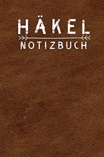 Häkeln Notizbuch: Notizbuch und Planer für Häkelarbeiten und Strickereien - 110 Karierte Seiten im praktischen A5 Format - Häkel Zubehör