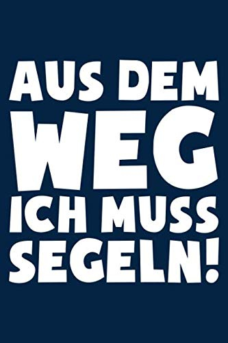 Ich muss Segeln: Notizbuch für Segler Segler-in Segeln Segelboot