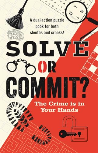 Solve or Commit? The Crime is in Your Hands (Crime Puzzle Book)