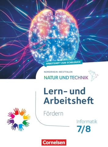 Natur und Technik - Informatik - Nordrhein-Westfalen ab 2025 - 7./8. Schuljahr: Lern- und Arbeitsheft Fördern