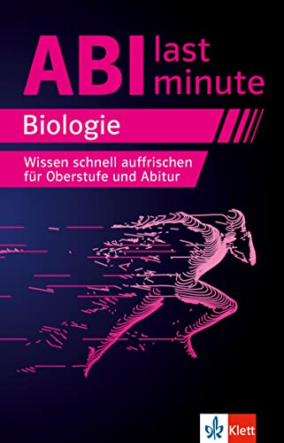 Klett Abi last minute Biologie: Wissen schnell auffrischen für Oberstufe und Biologie-Abitur