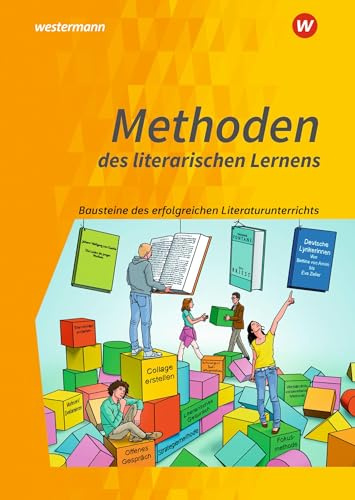 Methoden des literarischen Lernens: Bausteine des erfolgreichen Literaturunterrichts