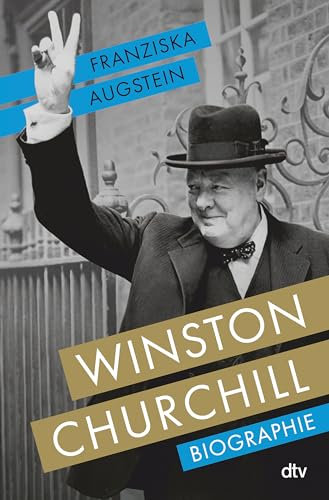 Winston Churchill: Biographie | Eine brillante Biographie. DIE ZEIT / Sachbuch-Bestenliste Platz 3