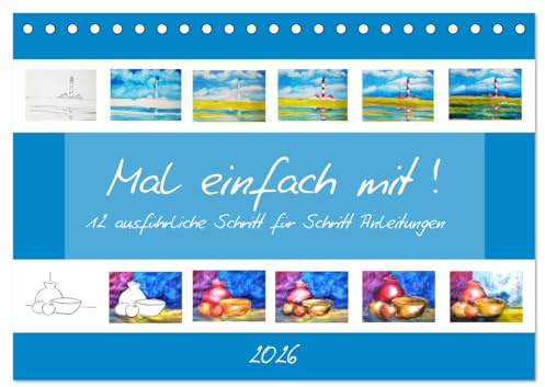 Mal einfach mit ! 12 ausführliche Schritt für Schritt Anleitungen (Tischkalender 2026 DIN A5 quer), CALVENDO Monatskalender: 12 Bilder in 12 Monaten selber malen (CALVENDO Hobbys)