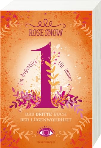 Ein Augenblick für immer. Das dritte Buch der Lügenwahrheit, Band 3 (Die Bücher der Lügenwahrheit, 3)