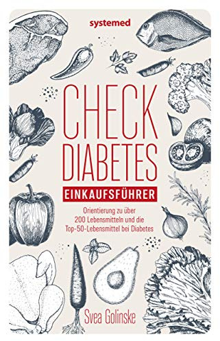 Check Diabetes: Einkaufsführer. Orientierung zu über 200 Lebensmitteln und die Top-50-Lebensmittel bei Diabetes: Diabeteswissen zu über 300 Lebensmitteln & die Top 50 Lebensmittel bei Diabetes