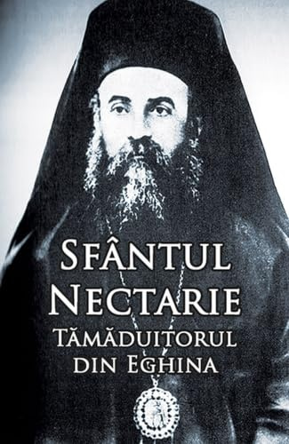 Sfantul Nectarie, Tamaduitorul din Eghina. Marturii. Minuni - Editie integrala, Editie in limba romana