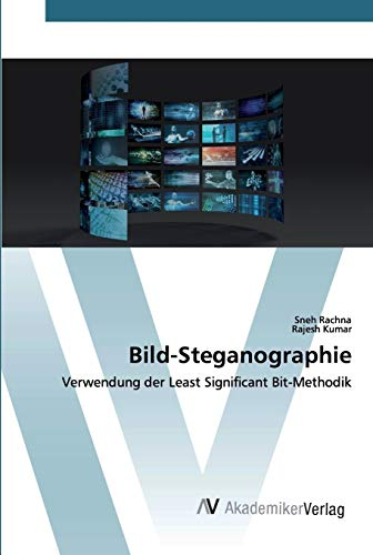 Bild-Steganographie: Verwendung der Least Significant Bit-Methodik