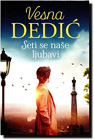 Seti se nase ljubavi : roman inspirisan memoarima jedne Bube