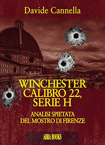 Winchester calibro 22, serie h. Analisi spietata del mostro di Firenze