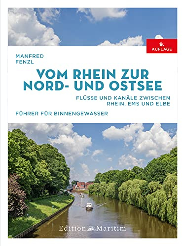 Vom Rhein zur Nord- und Ostsee: Flüsse und Kanäle zwischen Rhein, Ems und Elbe